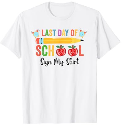 Funny Last Day Of School Sign My Shirt Autograph Graduation T-Shirt