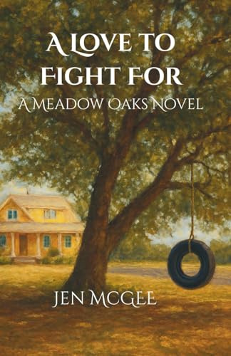 A LOVE TO FIGHT FOR: A MEADOW OAKS NOVEL