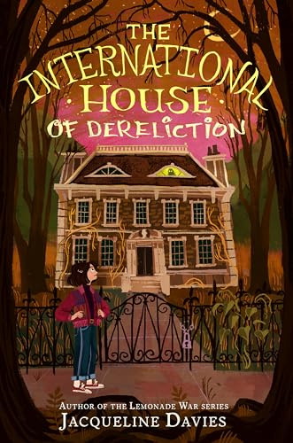 The International House of Dereliction: A Heartwarming Ghost Story about Friendship, Mending, and Forever Home for Kids (Ages 8-12)