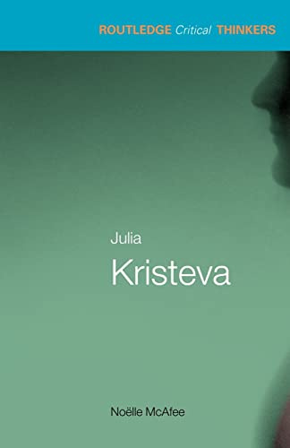 Julia Kristeva (Routledge Critical Thinkers)