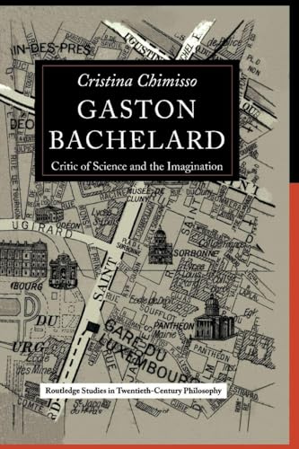Gaston Bachelard (Routledge Studies in Twentieth-Century Philosophy)