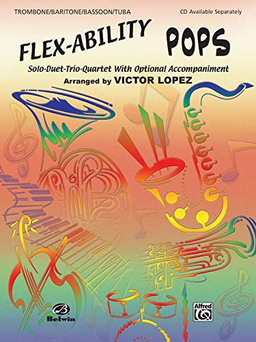 Flex-Ability Pops -- Solo-Duet-Trio-Quartet with Optional Accompaniment: Trombone/Baritone/Bassoon/Tuba: Pops - Trombone