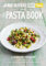 Jamie's Food Tube. The Pasta Book: 50 easy,deliious,seasonal Pasta recipes