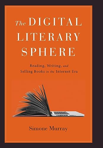 The Digital Literary Sphere – Reading, Writing, and Selling Books in the Internet Era
