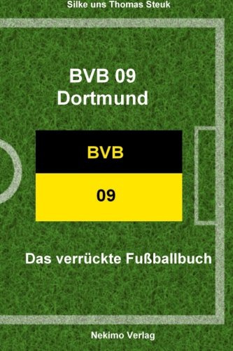 Borussia Dortmund: Das verrückte Fußballbuch