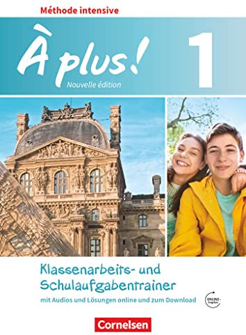 À plus ! - Französisch als 3. Fremdsprache - Ausgabe 2018 - Band 1: Klassenarbeits- und Schulaufgabentrainer mit Audios online - Mit Lösungen als Download