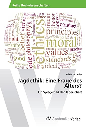 Jagdethik: Eine Frage des Alters?: Ein Spiegelbild der Jägerschaft