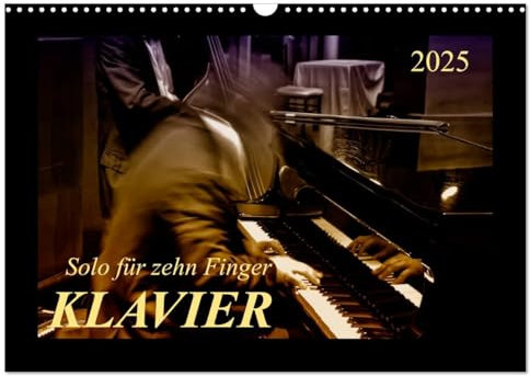 Klavier - Solo für zehn Finger (Wandkalender 2025 DIN A3 quer), CALVENDO Monatskalender: Klavier - emotionale Darstellungen eines anspruchsvollen Instrumentes. (CALVENDO Kunst)