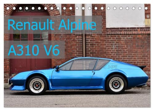 Renault Alpine A310 V6 (Tischkalender 2026 DIN A5 quer), CALVENDO Monatskalender: flach - leicht - schnell (CALVENDO Mobilitaet)