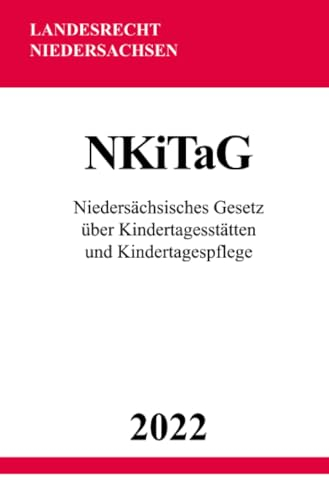 Niedersächsisches Gesetz über Kindertagesstätten und Kindertagespflege NKiTaG 2022