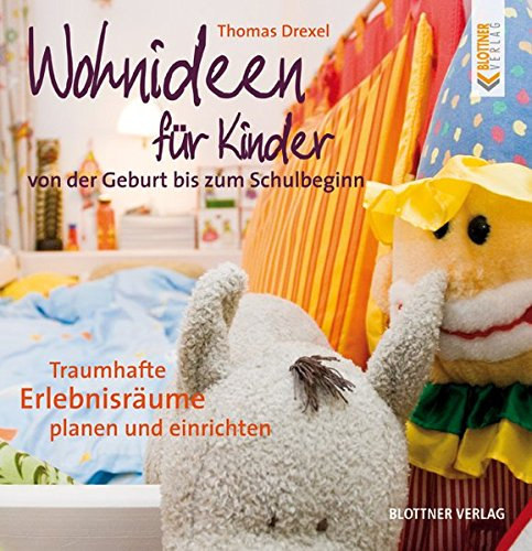 Wohnideen für Kinder. Von der Geburt bis zum Schulbeginn