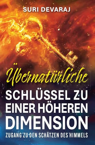 Übernatürliche Schlüssel für eine höhere Dimension: Zugang zu den Schätzen des Himmels