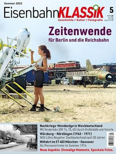 Eisenbahn-KLASSIK - Geschichte, Kultur, Fotografie - Ausgabe 5: Zeitenwende für Berlin und die Reichsbahn
