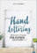 Kalligrafie: Handlettering. 30 kreative Projekte für Papier, Keramik und Co. Schöne Buchstaben für kreative Projekte. Schönschrift leicht gemacht. Die Kunst des schönen Schreibens.