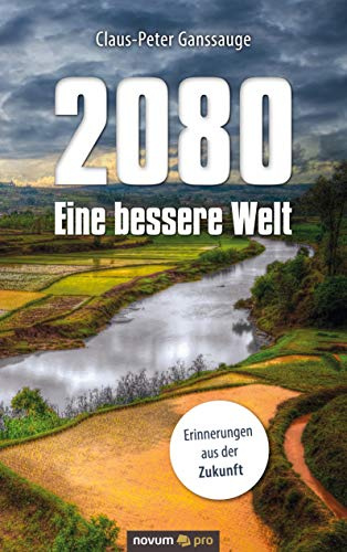 2080 - Eine bessere Welt: Erinnerungen aus der Zukunft