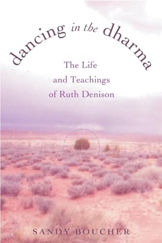 Dancing in the Dharma: The Life and Teachings of Ruth Denison