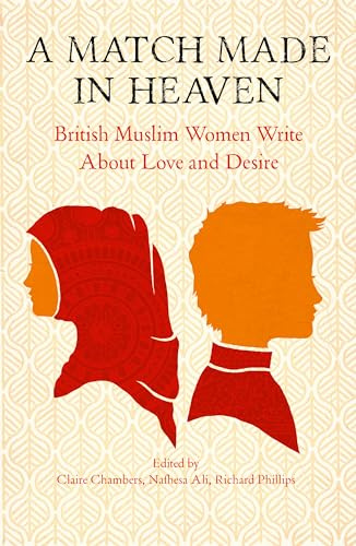 Match Made in Heaven: British Muslim Women Write about Love and Desire