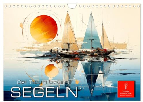 Segeln, der Traum beginnt (Wandkalender 2026 DIN A4 quer), CALVENDO Monatskalender: Segeln - Wind, Wellen und endlose Freiheit (CALVENDO Sport)