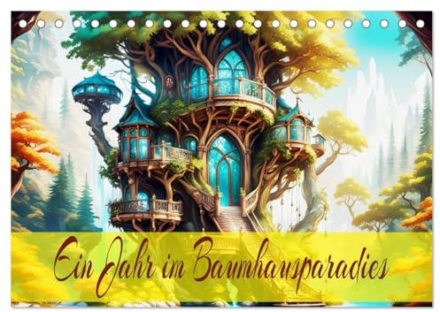 Ein Jahr im Baumhausparadies (Tischkalender 2026 DIN A5 quer), CALVENDO Monatskalender: Meisterhaft gestaltete Welt, wo die Natur zu einem lebendigen Kunstwerk wird. (CALVENDO Natur)