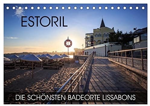 ESTORIL - die schönsten Badeorte Lissabons (Tischkalender 2026 DIN A5 quer), CALVENDO Monatskalender: Urlaub auf schönen Stränden von Estoril (CALVENDO Orte)