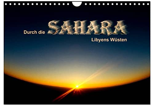 Durch die SAHARA - Libyens Wüsten (Wandkalender 2026 DIN A4 quer), CALVENDO Monatskalender: Eine Expedition durch die eindrucksvollsten Wüsten Libyens (CALVENDO Natur)