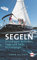 SEGELN: Grundlagen, Techniken, Tipps und Tricks für Einsteiger