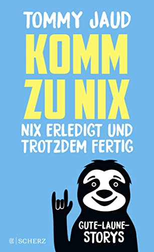 Komm zu nix – Nix erledigt und trotzdem fertig: Gute-Laune-Storys | Die Geschenk-Idee für beste Stimmung