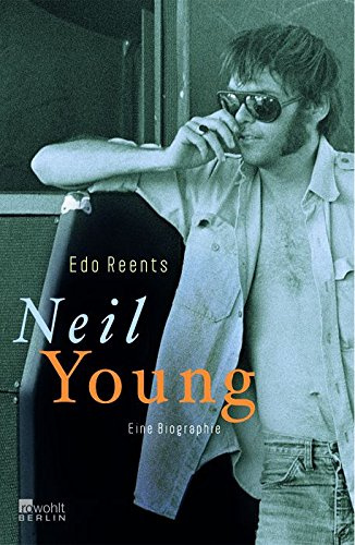 Neil Young: Eine Biographie (Rowohlt Monographie)
