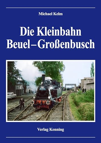 Die Kleinbahn Beuel – Großenbusch