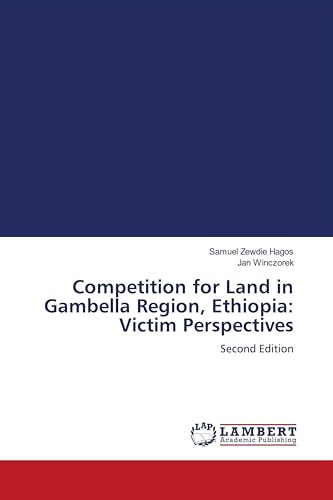 Competition for Land in Gambella Region, Ethiopia: Victim Perspectives: Second Edition