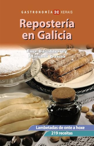 Repostería en Galicia: Lambetadas de onte a hoxe. 219 receitas (TURISMO / OCIO - MONTES E FONTES - Gastronomía)