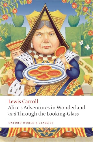Alice's Adventures in Wonderland and Through the Looking-Glass (Oxford World's Classics)