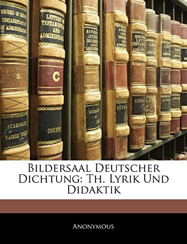 Bildersaal Deutscher Dichtung: Th. Lyrik Und Didaktik, Zweiter Theil