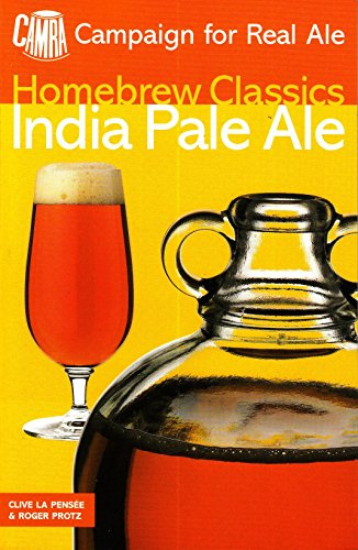 India Pale Ale: Homebrew Class (Homebrew classics)