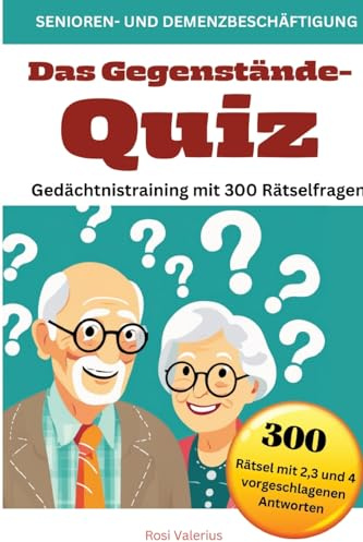 Das Gegenstände-Quiz - Gedächtnistraining mit 300 Rätselfragen: Senioren- und Demenzbeschäftigung