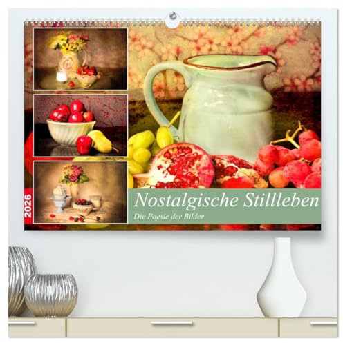 Nostalgische Stillleben. Die Poesie der Bilder (hochwertiger Premium Wandkalender 2026 DIN A2 quer), Kunstdruck in Hochglanz: Verträumte Obst- und ... im Vintage-Stil (CALVENDO Lifestyle)