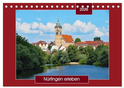 Nürtingen erleben (Tischkalender 2026 DIN A5 quer), CALVENDO Monatskalender: Spaziergang durch eine Stadt in Baden-Württemberg - mit PLANER-Funktion ... (CALVENDO Orte)