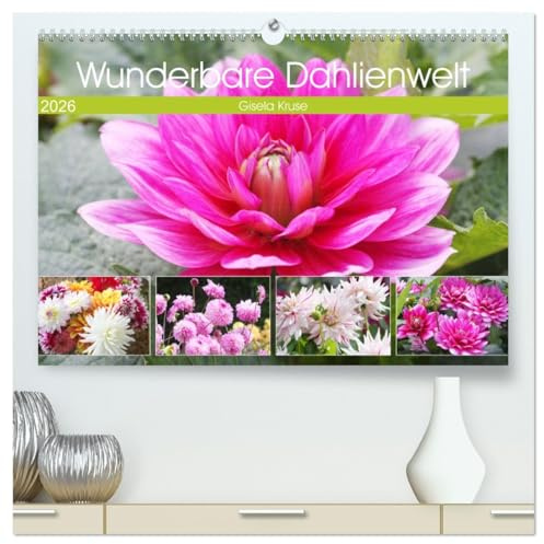 Wunderbare Dahlienwelt (hochwertiger Premium Wandkalender 2026 DIN A2 quer), Kunstdruck in Hochglanz: Die Königin des Spätsommers in farbenfroh leuchtenden Fotografien (CALVENDO Natur)