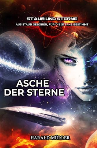 Asche der Sterne: Ein Staub-und-Sterne-Roman
