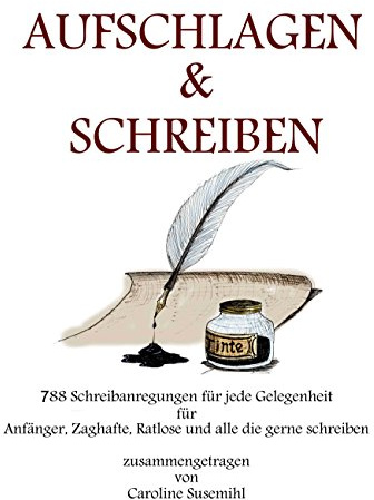 Aufschlagen und Schreiben: 788 Schreibanregungen für jede Gelegenheit