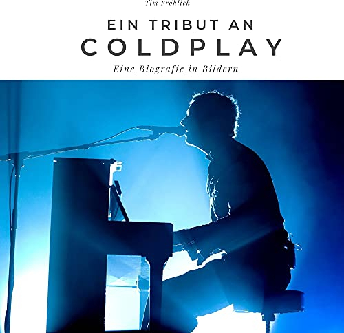 Ein Tribut an Coldplay: Eine Biografie in Bildern