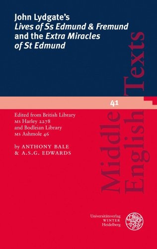 John Lydgate´s 'Lives of Ss Edmund & Fremund' and the 'Extra Miracles of St Edmund': Edited from British Library MS Harley 2278 and Bodleian Library MS Ashmole 46 (Middle English Texts, Band 41)
