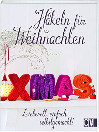 Häkeln für Weihnachten: Liebevoll, einfach, selbstgemacht!