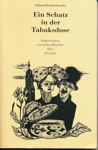 Ein Schatz in der Tabaksdose. Impressionen russischer Künstler über Dresden.
