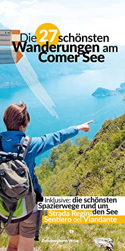 Die 27 schönsten Wanderungen am Comer See: Wanderführer für den Lago di Como