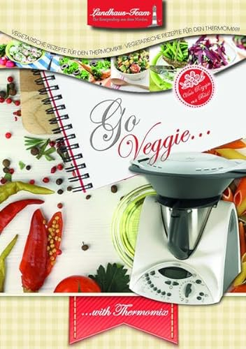 Go Veggie ..... Vegetarische Rezepte: with Thermomix