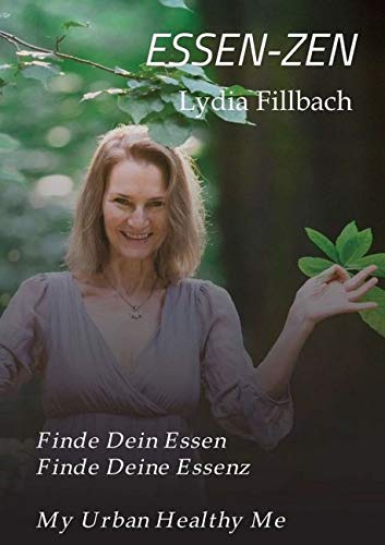 ESSEN-ZEN: Finde Dein Essen. Finde Deine Essenz.