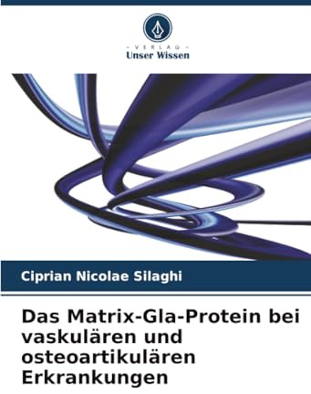 Das Matrix-Gla-Protein bei vaskulären und osteoartikulären Erkrankungen: DE