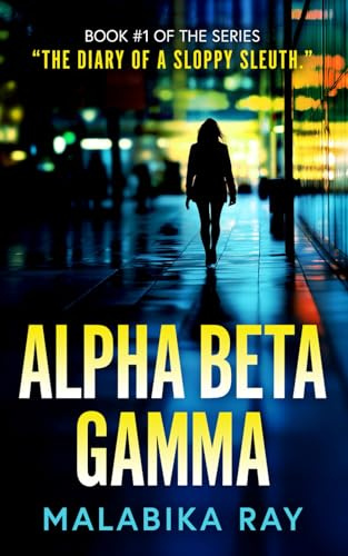 Alpha Beta Gamma: First Book of the Spy Thriller Series of the Trio (The Diary of a Sloppy Sleuth, Band 1)
