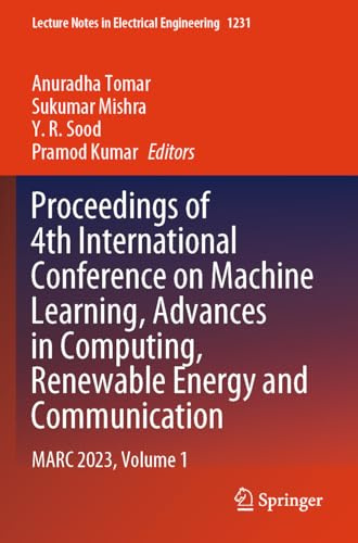 Proceedings of 4th International Conference on Machine Learning, Advances in Computing, Renewable Energy and Communication: MARC 2023, Volume 1 (Lecture Notes in Electrical Engineering, 1231)